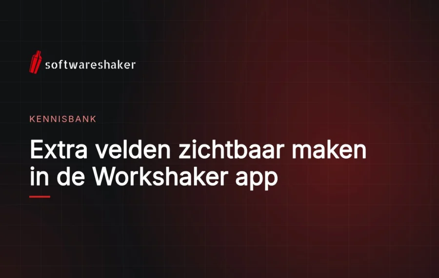 Extra velden zichtbaar maken in de Workshaker app