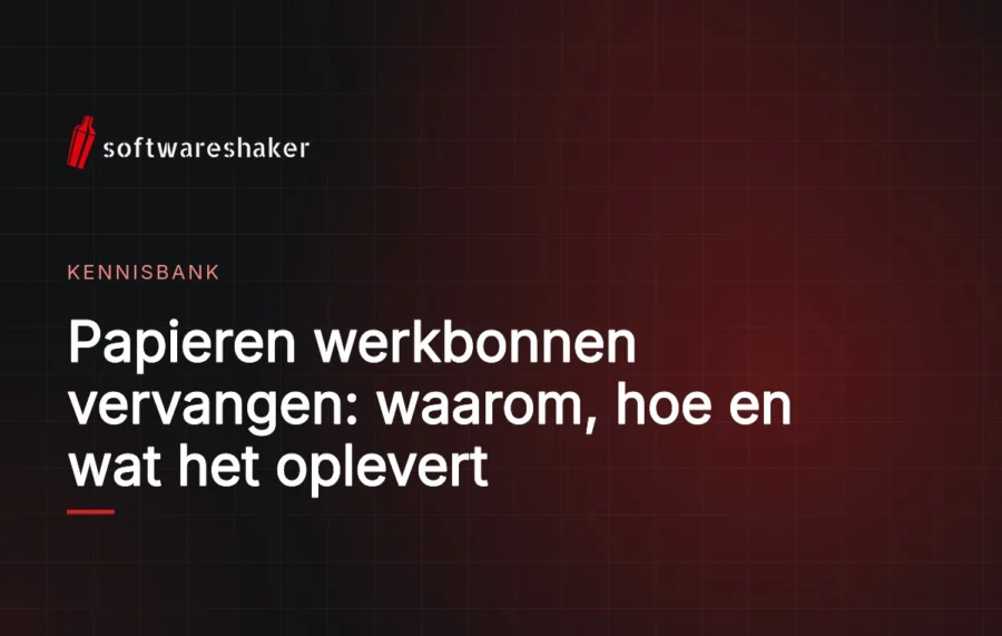 Papieren werkbonnen vervangen: waarom, hoe en wat het oplevert