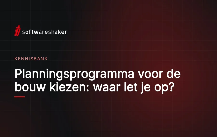 Planningsprogramma voor de bouw kiezen: waar let je op?