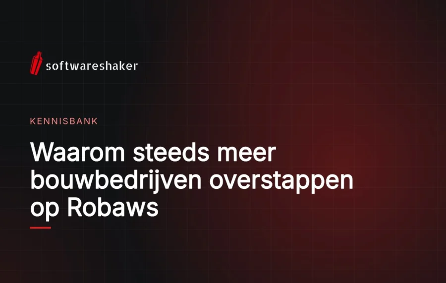 Waarom steeds meer bouwbedrijven overstappen op Robaws
