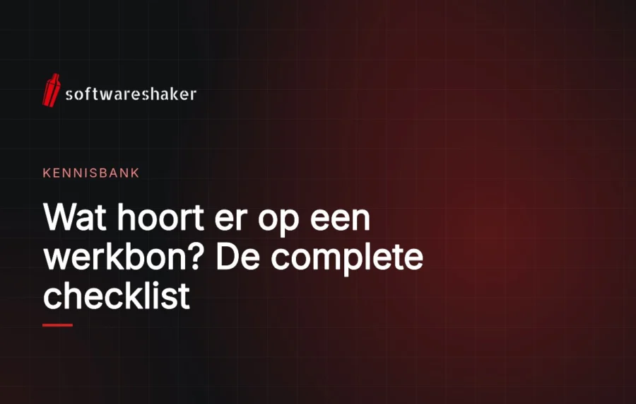 Wat hoort er op een werkbon? De complete checklist