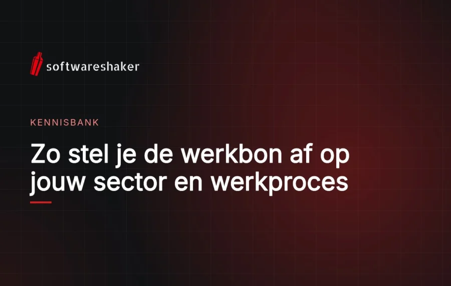 Zo stel je de werkbon af op jouw sector en werkproces